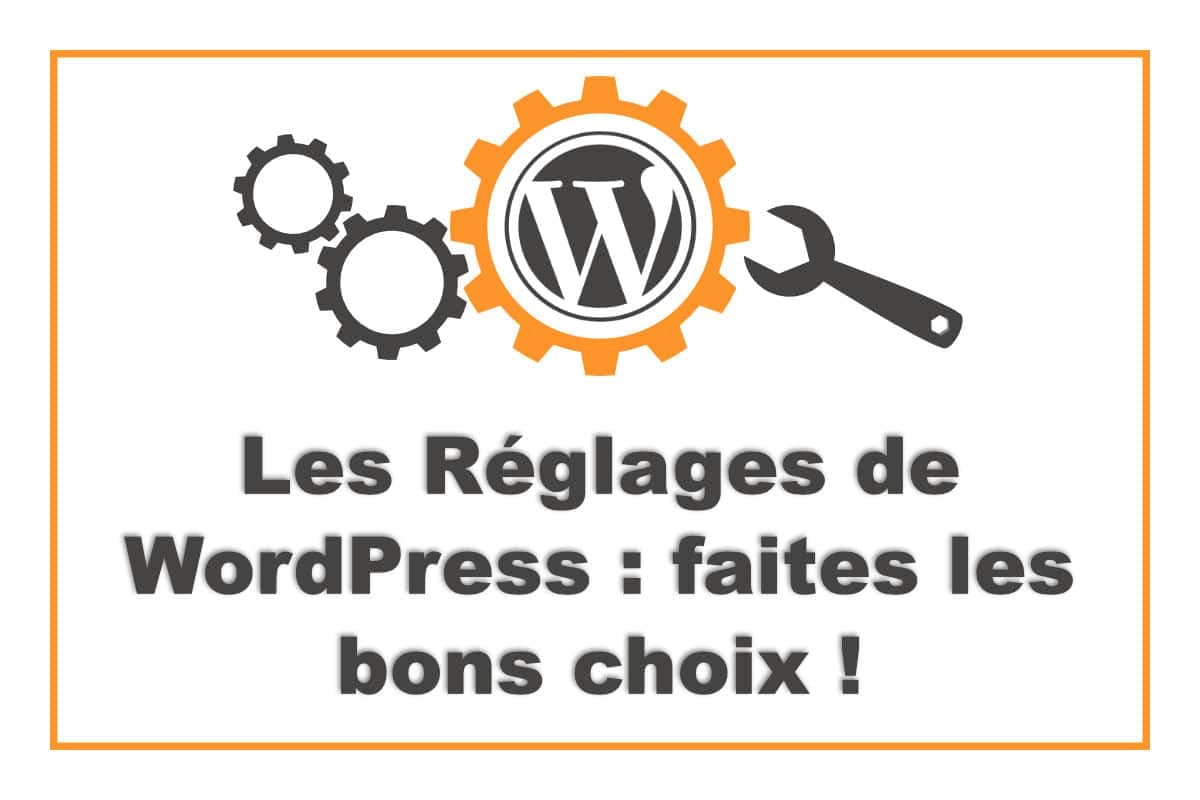 Choisir les bons réglages de WordPress