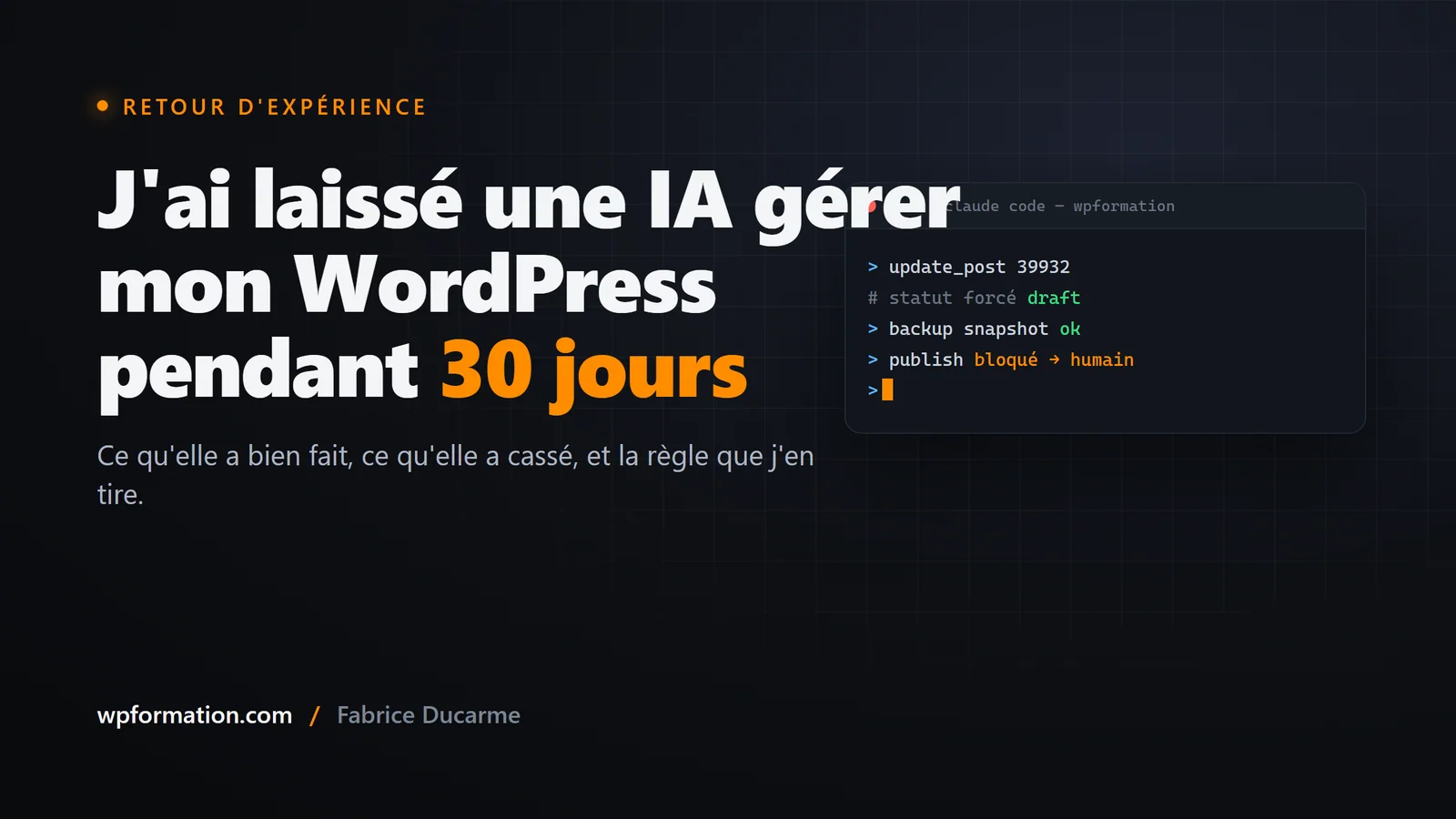 Illustration : retour d'experience sur 30 jours de gestion d'un site WordPress confiee a une IA agentique