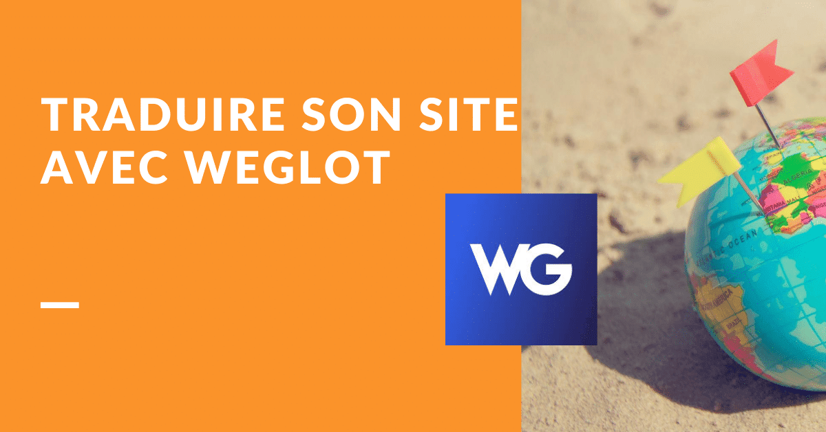 Tutoriel complet pour traduire son site WordPress avec Weglot