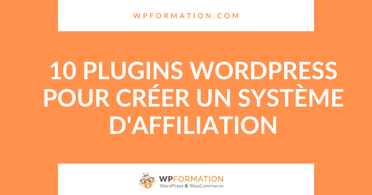10 plugins WordPress pour créer un système d'affiliation