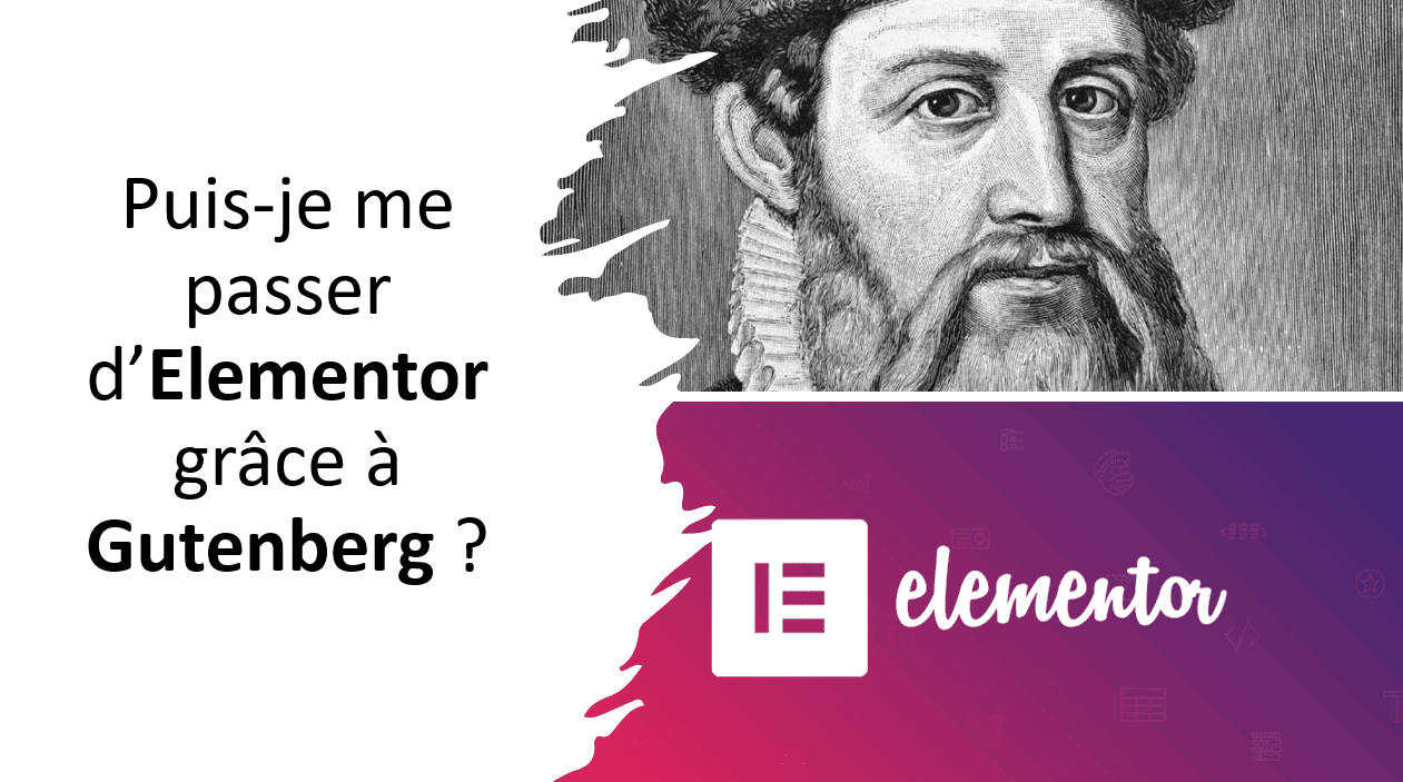puis je me passer d ELEMENTOR grace a GUTENBERG