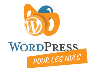 Apprendre WordPress pour les Nuls qui ne veulent pas le rester !