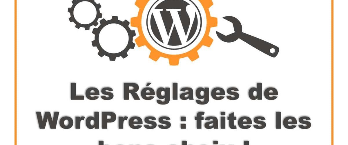 Choisir les bons réglages de WordPress