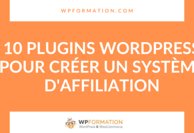 10 plugins WordPress pour créer un système d'affiliation