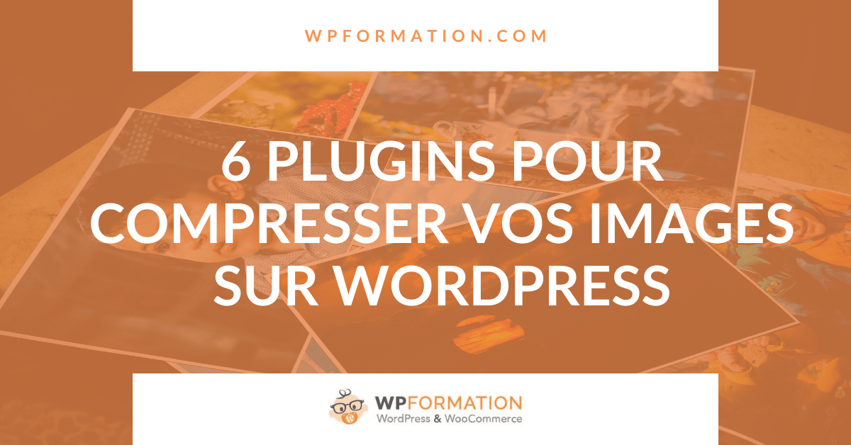 Les 6 meilleurs plugins d'optimisation d'images sur WordPress